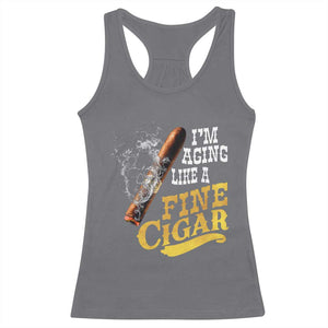 Cigar Lovers Racerback Tank Top I Am Aging Like A Fine Cigar TS12 Charcoal Print Your Wear
