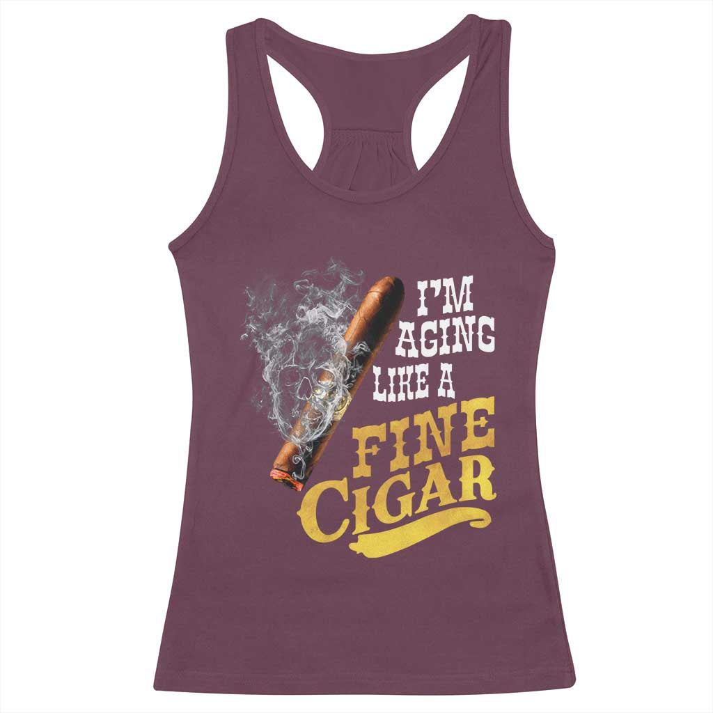 Cigar Lovers Racerback Tank Top I Am Aging Like A Fine Cigar TS12 Maroon Print Your Wear