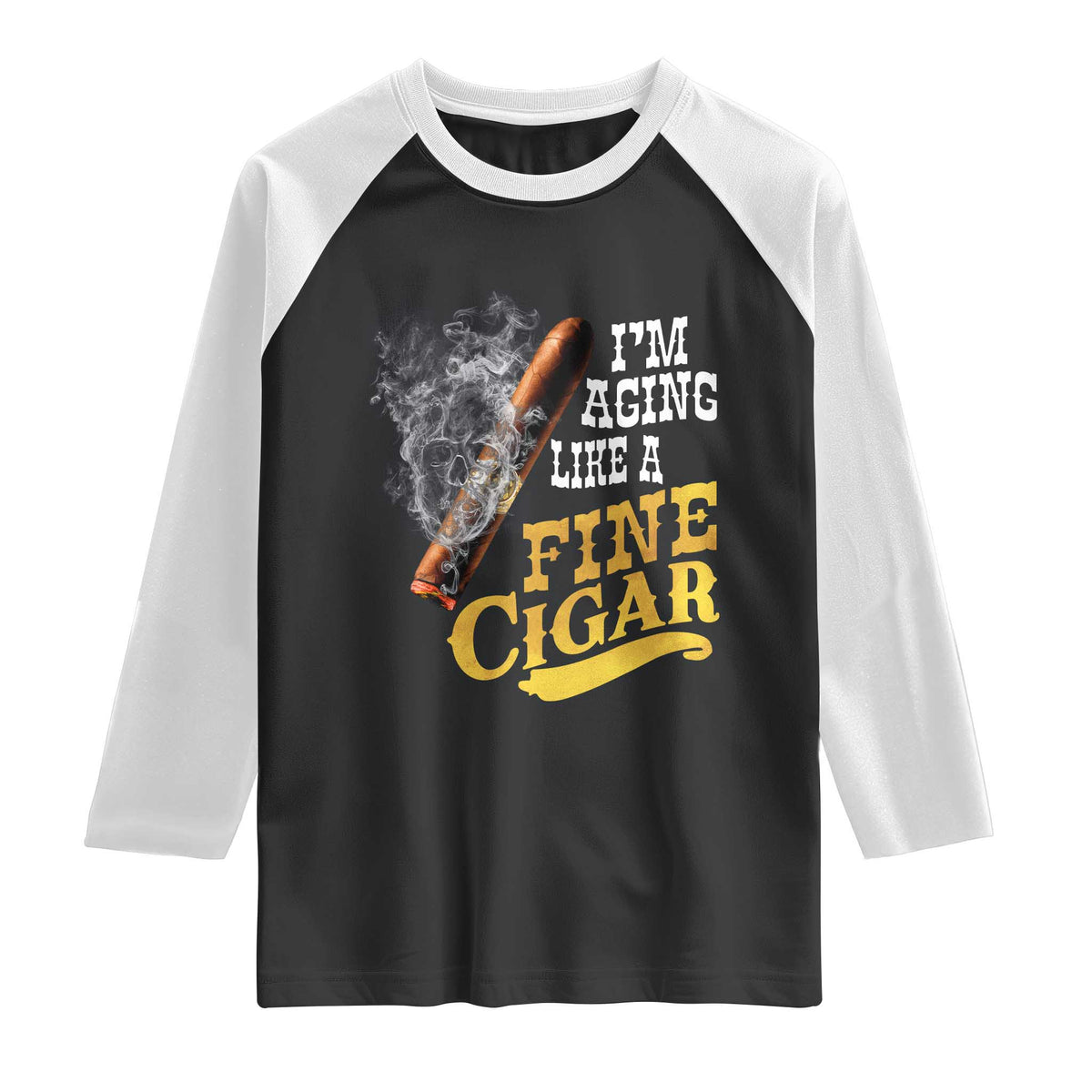 Cigar Lovers Raglan Shirt I Am Aging Like A Fine Cigar TS12 Black White Print Your Wear