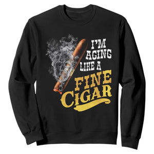 Cigar Lovers Sweatshirt I Am Aging Like A Fine Cigar TS12 Black Print Your Wear