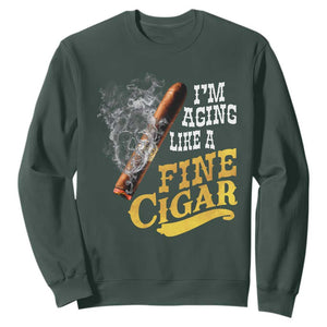 Cigar Lovers Sweatshirt I Am Aging Like A Fine Cigar TS12 Dark Forest Green Print Your Wear