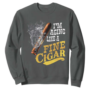 Cigar Lovers Sweatshirt I Am Aging Like A Fine Cigar TS12 Dark Heather Print Your Wear