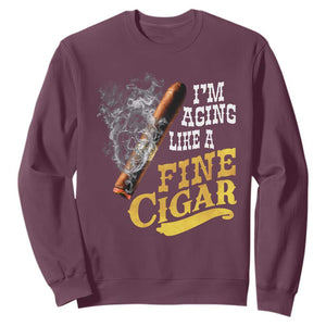Cigar Lovers Sweatshirt I Am Aging Like A Fine Cigar TS12 Maroon Print Your Wear