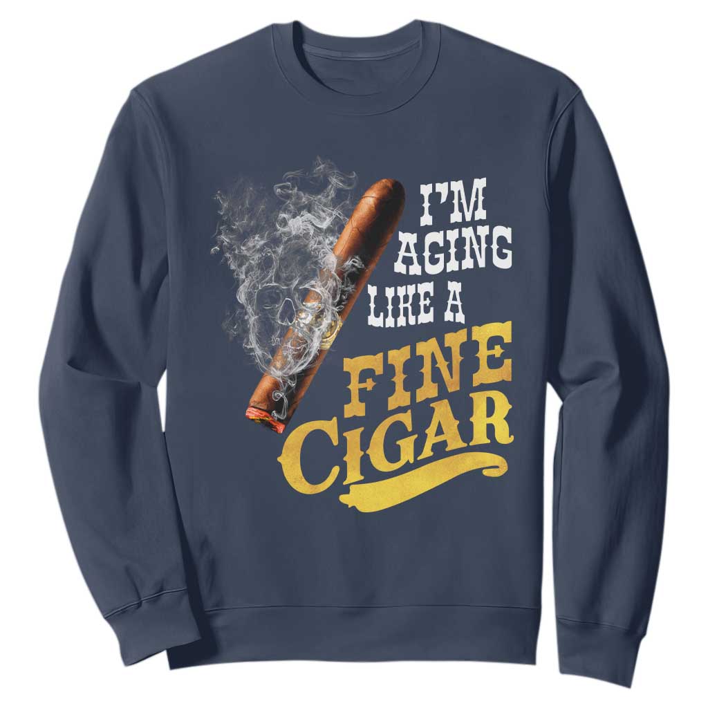 Cigar Lovers Sweatshirt I Am Aging Like A Fine Cigar TS12 Navy Print Your Wear