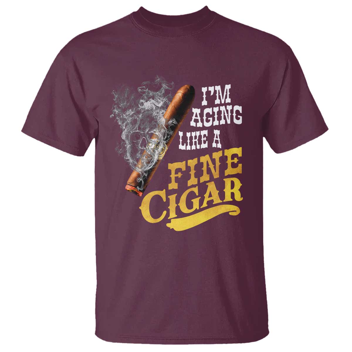 Cigar Lovers T Shirt I Am Aging Like A Fine Cigar TS12 Maroon Print Your Wear