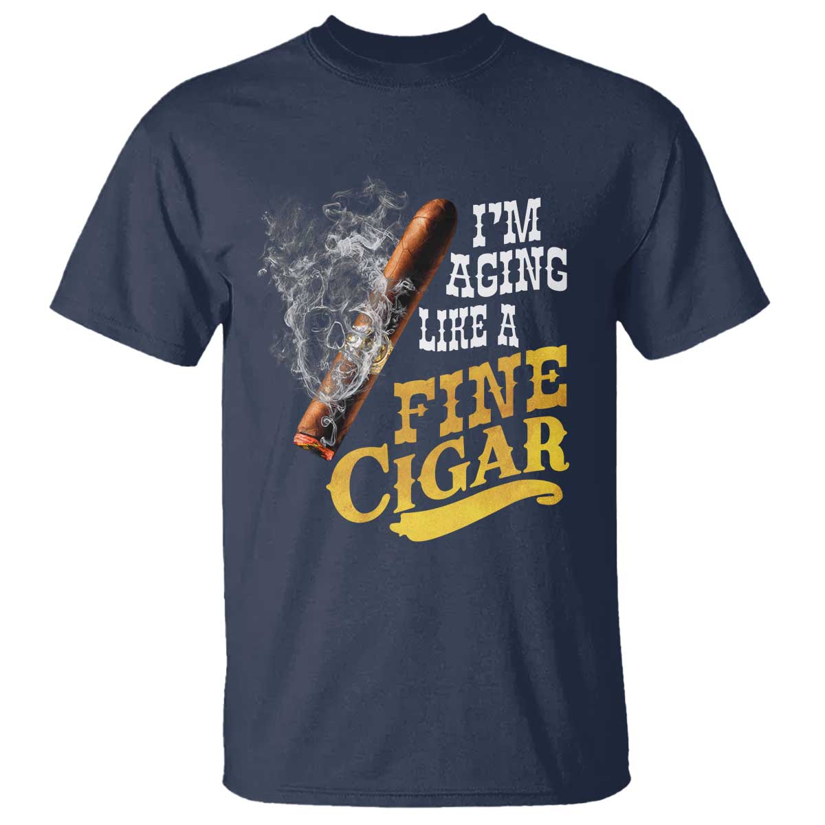 Cigar Lovers T Shirt I Am Aging Like A Fine Cigar TS12 Navy Print Your Wear