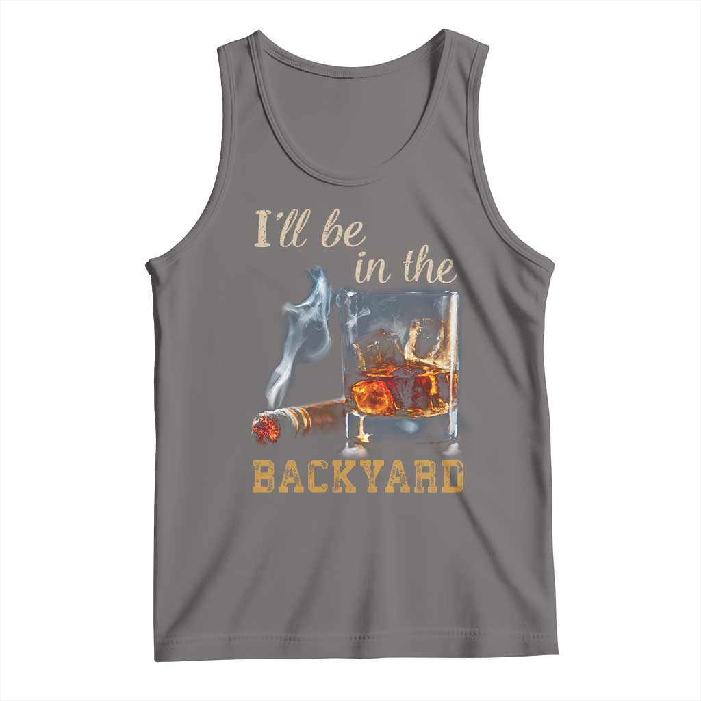 Cigar Bourbon Lovers Tank Top I Will Be In The Backyard TS12 Deep Heather Print Your Wear