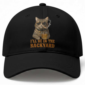 Funny Cat Bourbon Lover Baseball Cap I Will Be In The Backyard Cigar Meme TS12 Print Your Wear