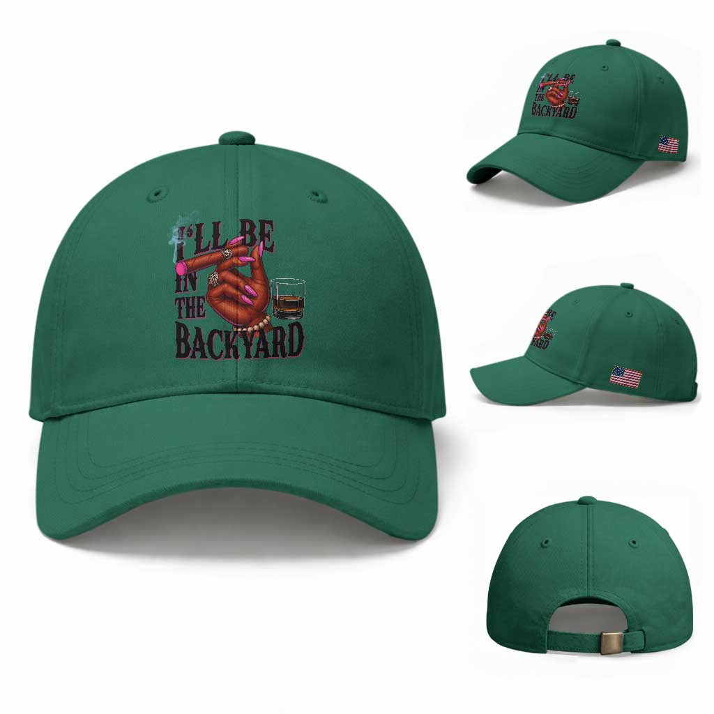 Bourbon And Cigar Lover Baseball Cap I Will Be In The Backyard TS12 Baseball Cap Universal Fit Irish Green Print Your Wear
