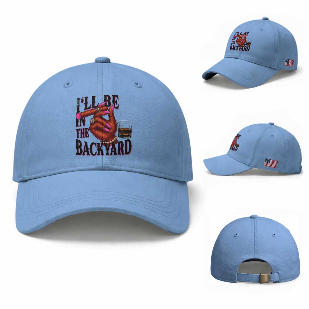 Bourbon And Cigar Lover Baseball Cap I Will Be In The Backyard TS12 Baseball Cap Universal Fit Light Blue Print Your Wear