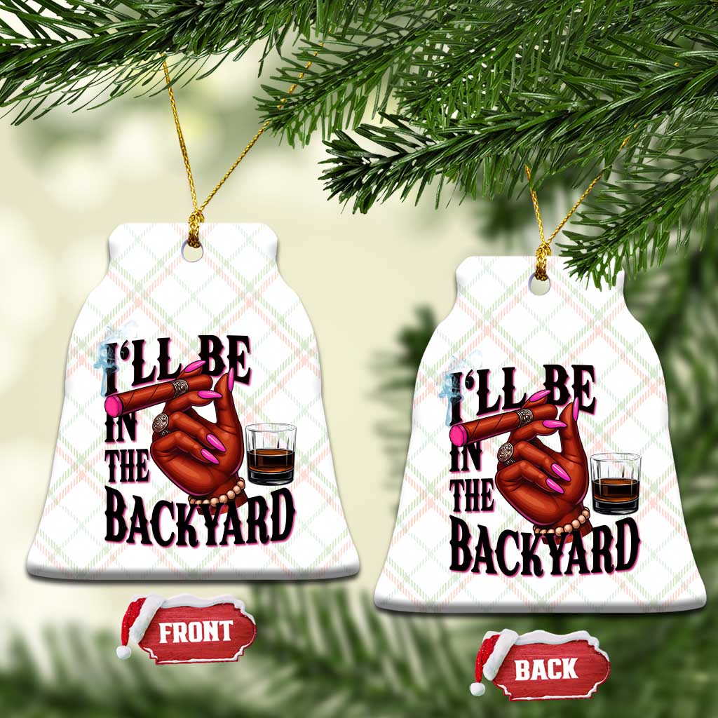 Bourbon And Cigar Lover Ceramic Ornament I Will Be In The Backyard TS12 Print Your Wear