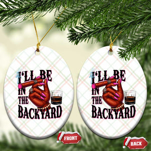 Bourbon And Cigar Lover Ceramic Ornament I Will Be In The Backyard TS12 Print Your Wear