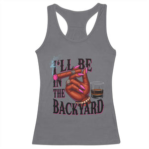 Bourbon And Cigar Lover Racerback Tank Top I Will Be In The Backyard TS12 Charcoal Print Your Wear