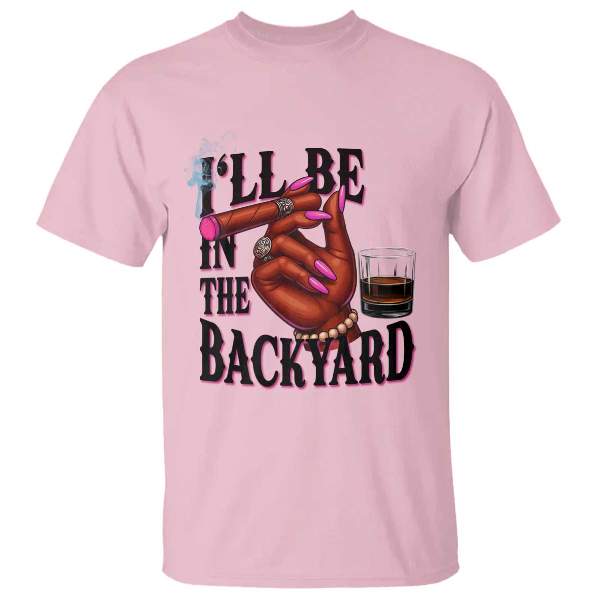 Bourbon And Cigar Lover T Shirt I Will Be In The Backyard TS12 Light Pink Print Your Wear