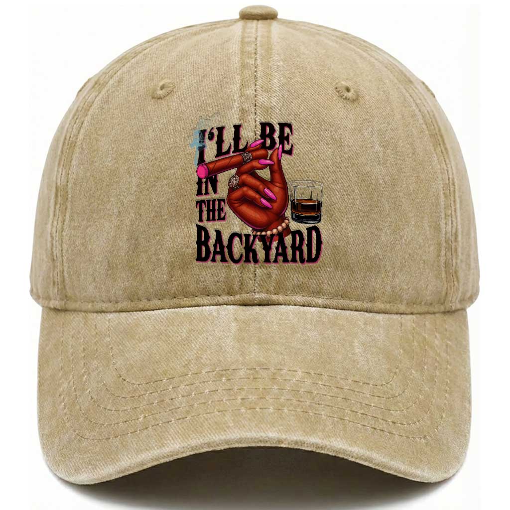 Bourbon And Cigar Lover Washed Cotton Baseball Cap I Will Be In The Backyard TS12 Print Your Wear