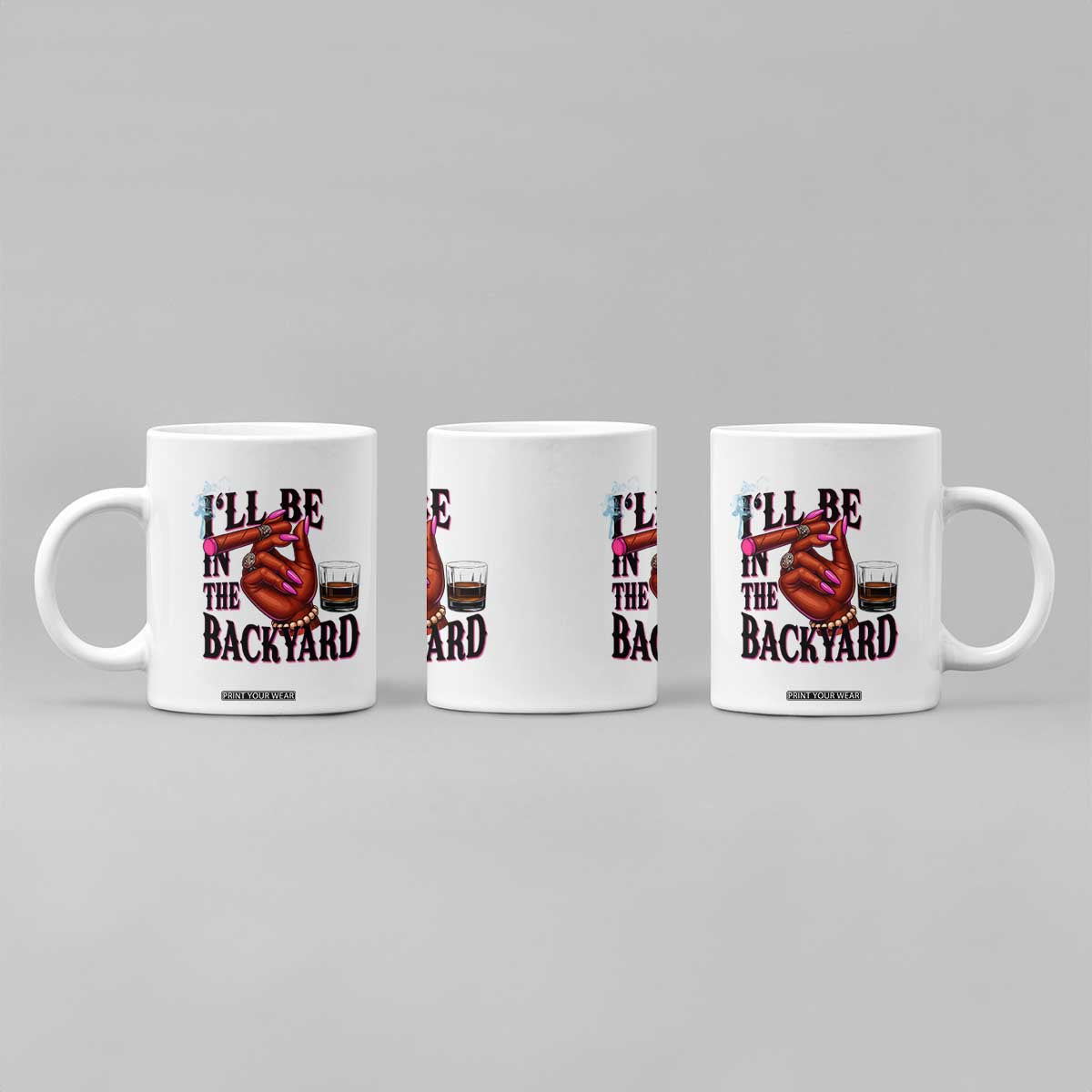 Bourbon And Cigar Lover Coffee Mug I Will Be In The Backyard TS12 Print Your Wear