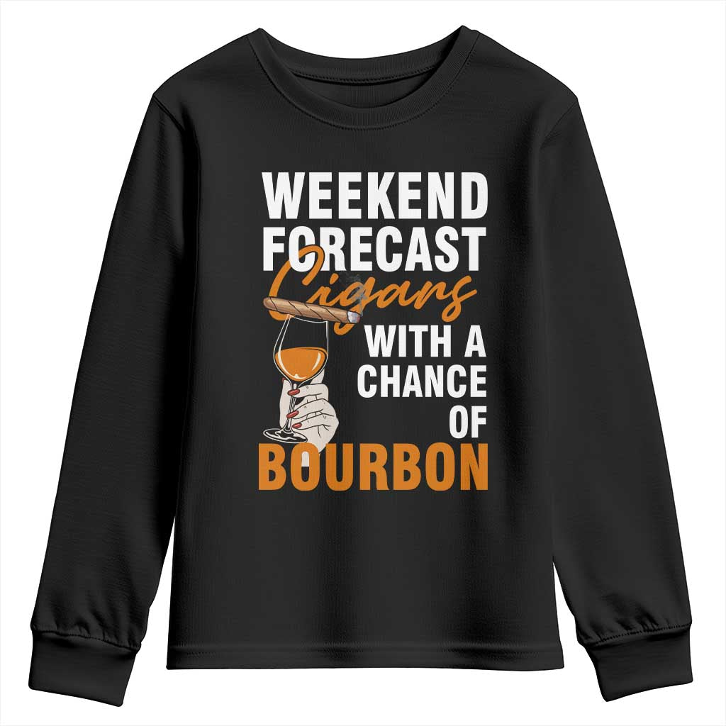 Weekend Forecast Cigars And Bourbon Youth Sweatshirt Gift For Women TS12 Black Print Your Wear