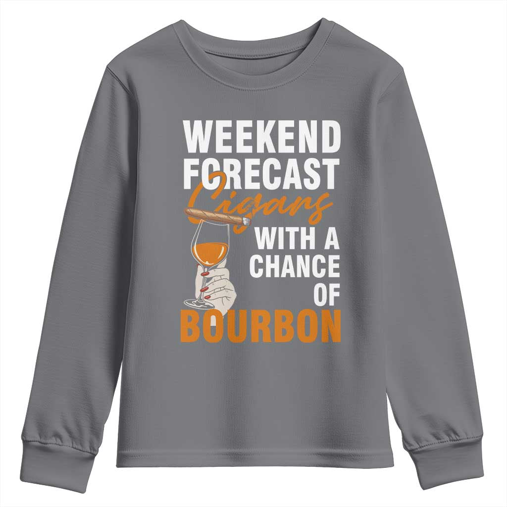 Weekend Forecast Cigars And Bourbon Youth Sweatshirt Gift For Women TS12 Charcoal Print Your Wear
