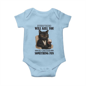 Funny Sarcastic Cat Baby Onesie Everything Will Kill You So Choose Something Fun TS12 Light Blue Print Your Wear