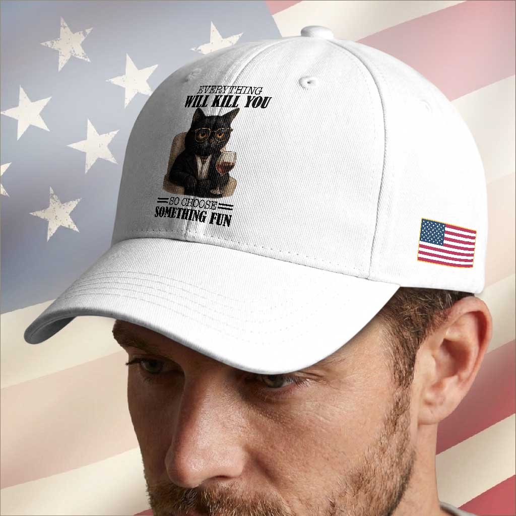 Funny Sarcastic Cat Baseball Cap Everything Will Kill You So Choose Something Fun TS12 Print Your Wear