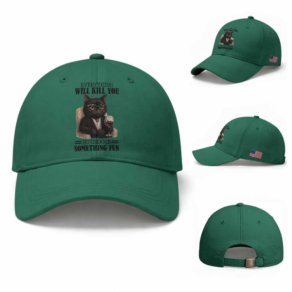 Funny Sarcastic Cat Baseball Cap Everything Will Kill You So Choose Something Fun TS12 Baseball Cap Universal Fit Irish Green Print Your Wear