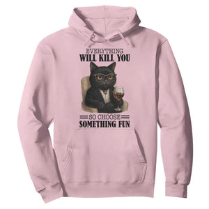 Funny Sarcastic Cat Hoodie Everything Will Kill You So Choose Something Fun TS12 Light Pink Print Your Wear
