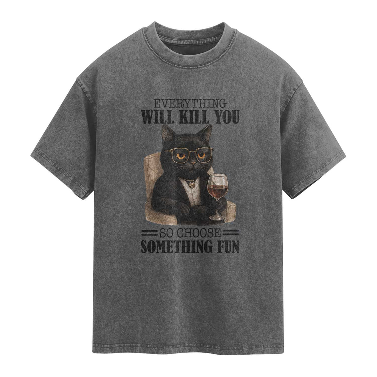Funny Sarcastic Cat Washed Cotton T-Shirt Everything Will Kill You So Choose Something Fun