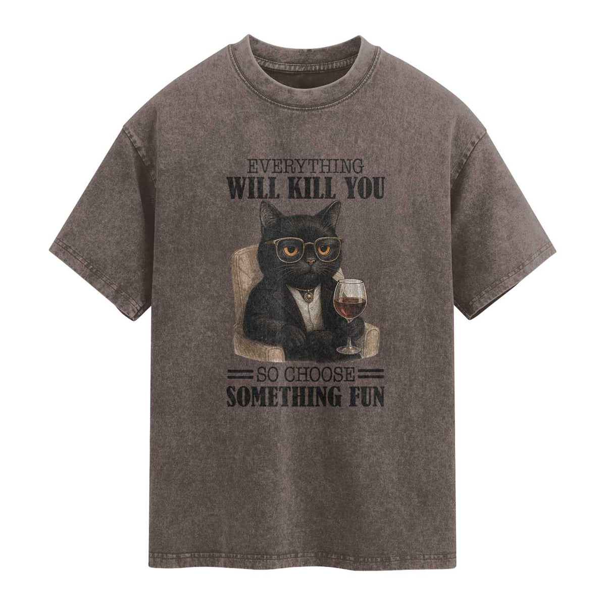 Funny Sarcastic Cat Washed Cotton T-Shirt Everything Will Kill You So Choose Something Fun