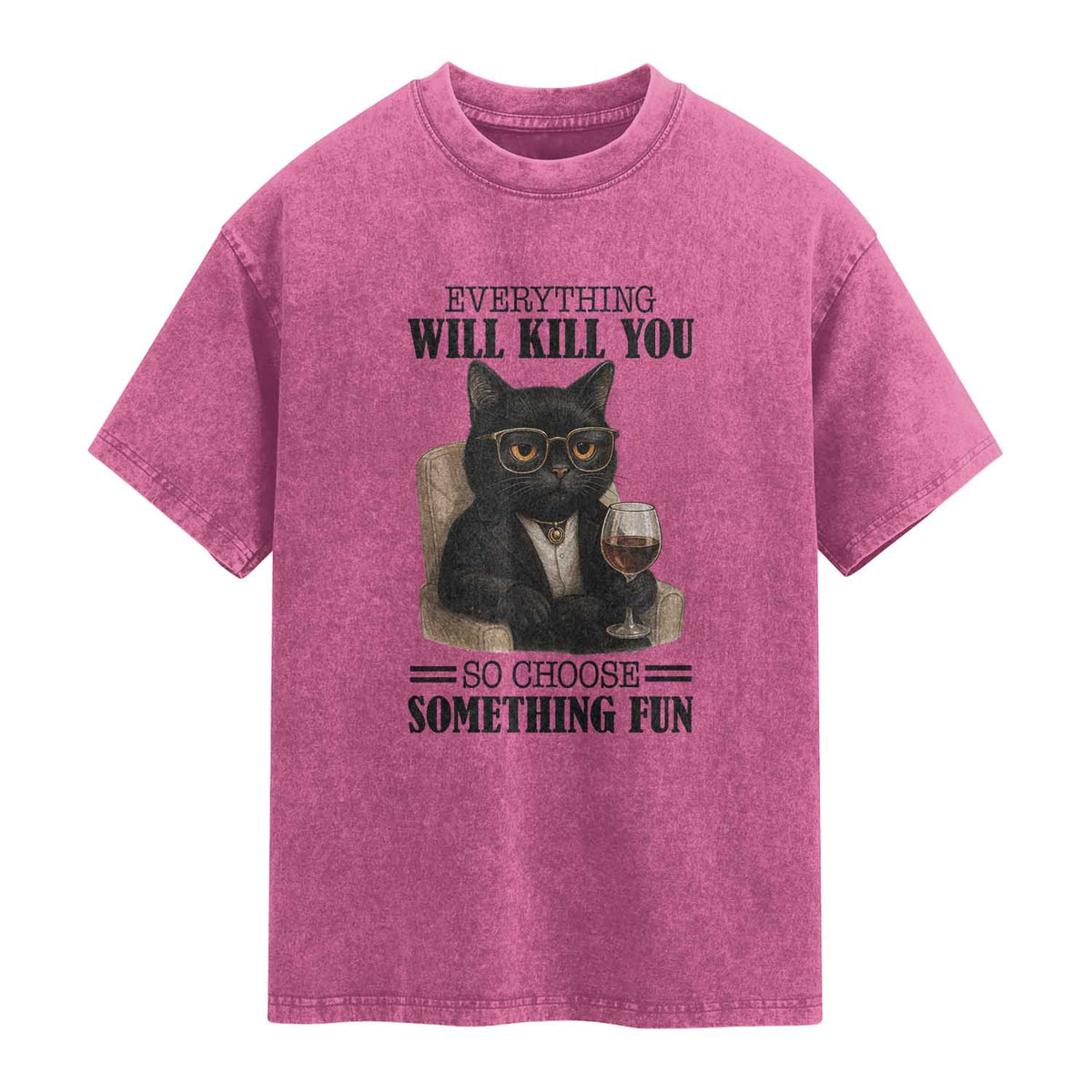Funny Sarcastic Cat Washed Cotton T-Shirt Everything Will Kill You So Choose Something Fun