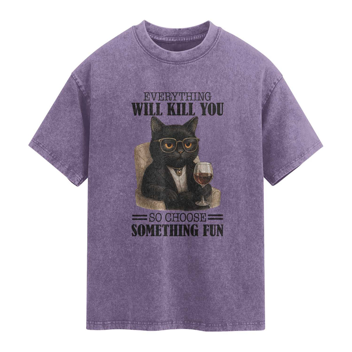 Funny Sarcastic Cat Washed Cotton T-Shirt Everything Will Kill You So Choose Something Fun