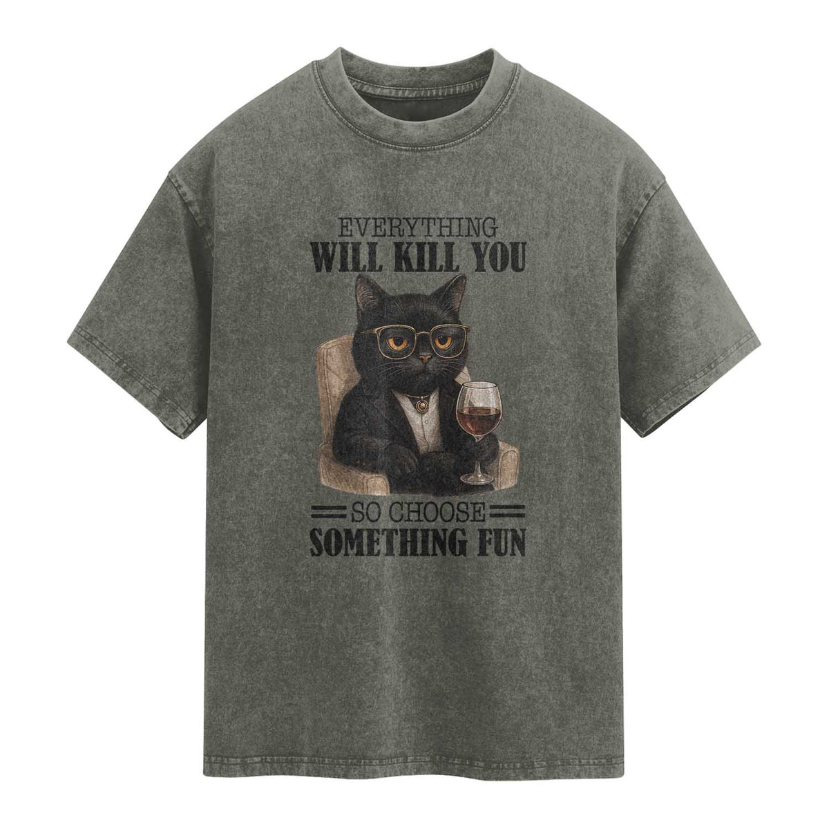 Funny Sarcastic Cat Washed Cotton T-Shirt Everything Will Kill You So Choose Something Fun
