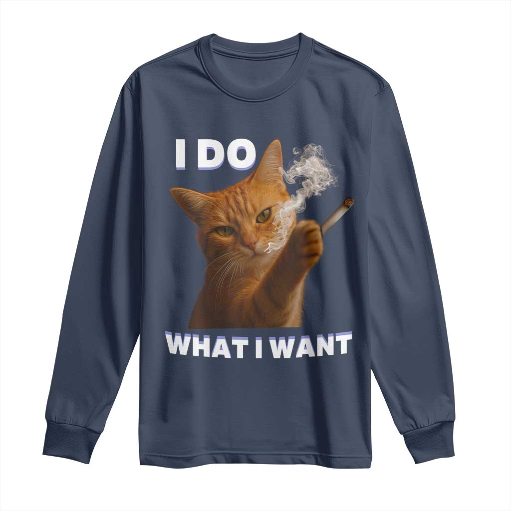 Funny Smoking Cat Long Sleeve Shirt I Do What I Want Sarcastic Cats Meme TS12 Navy Print Your Wear