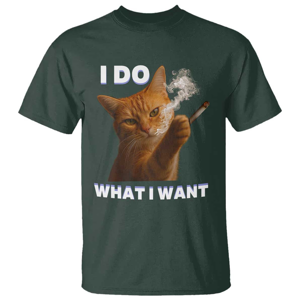 Funny Smoking Cat T Shirt I Do What I Want Sarcastic Cats Meme TS12 Dark Forest Green Print Your Wear