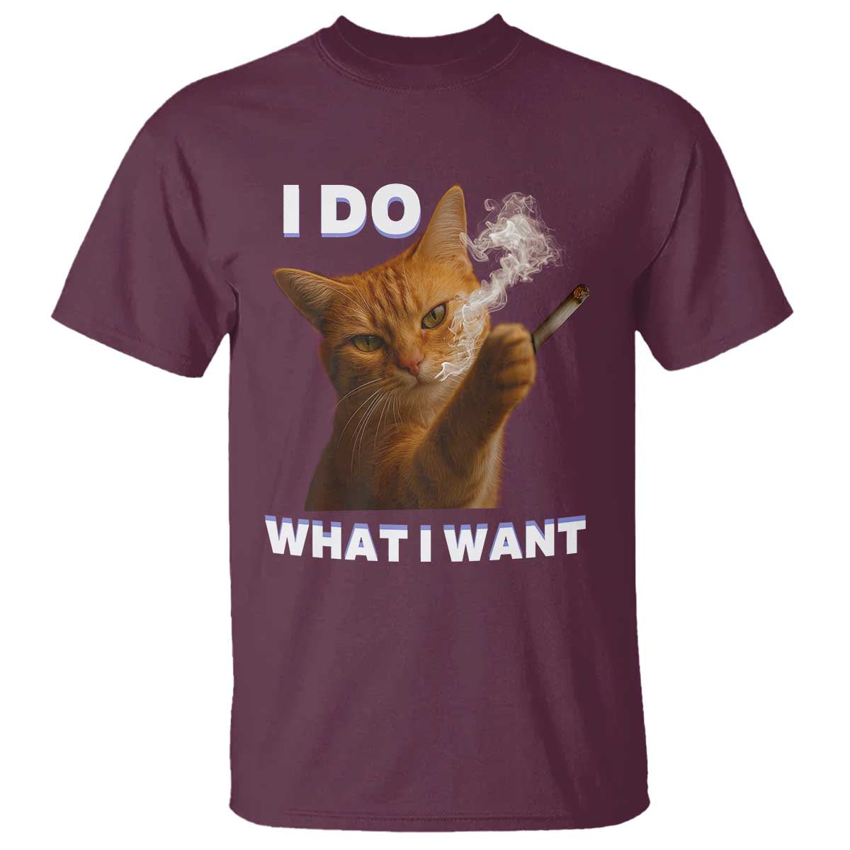 Funny Smoking Cat T Shirt I Do What I Want Sarcastic Cats Meme TS12 Maroon Print Your Wear