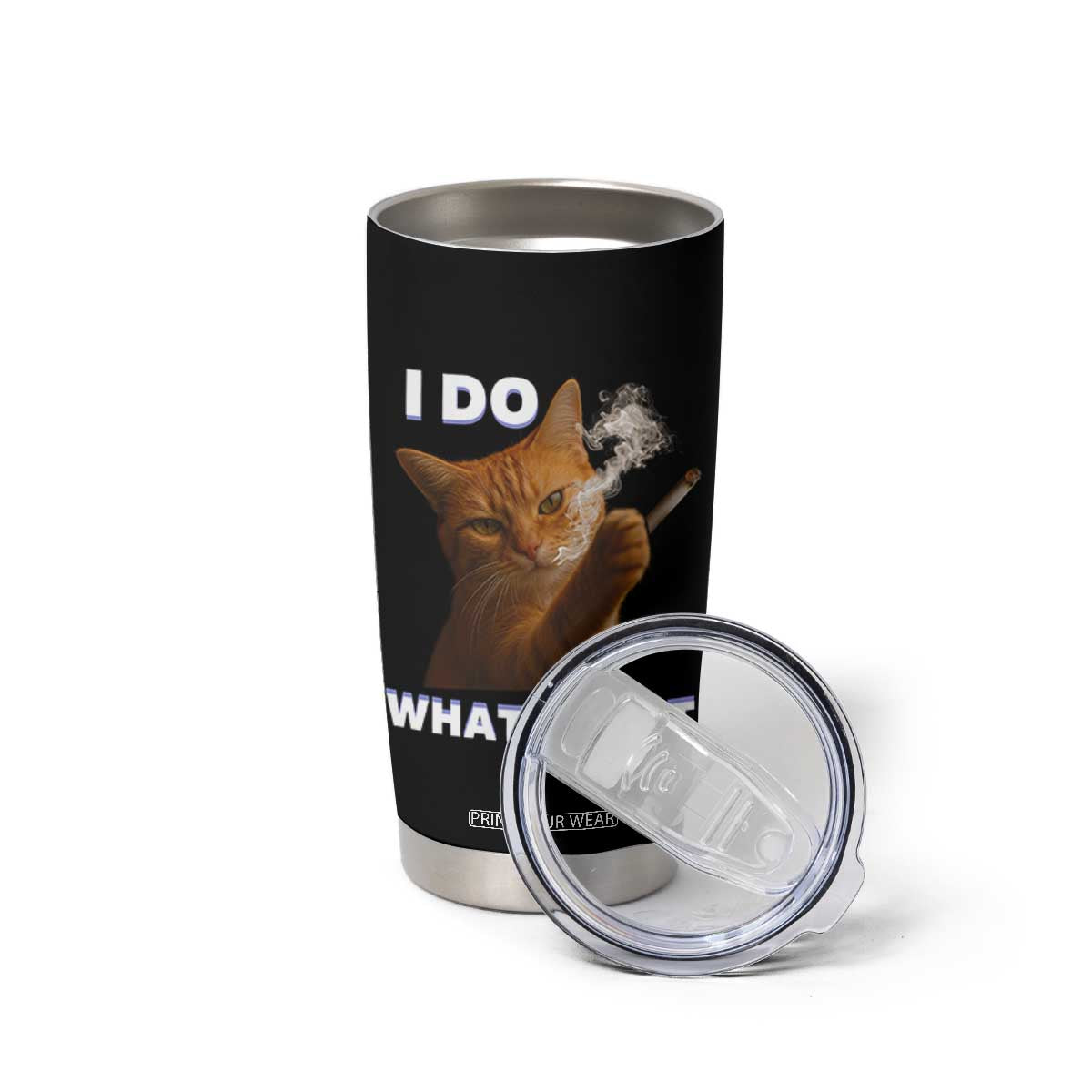 Funny Smoking Cat Tumbler Cup I Do What I Want Sarcastic Cats Meme TS12 Print Your Wear