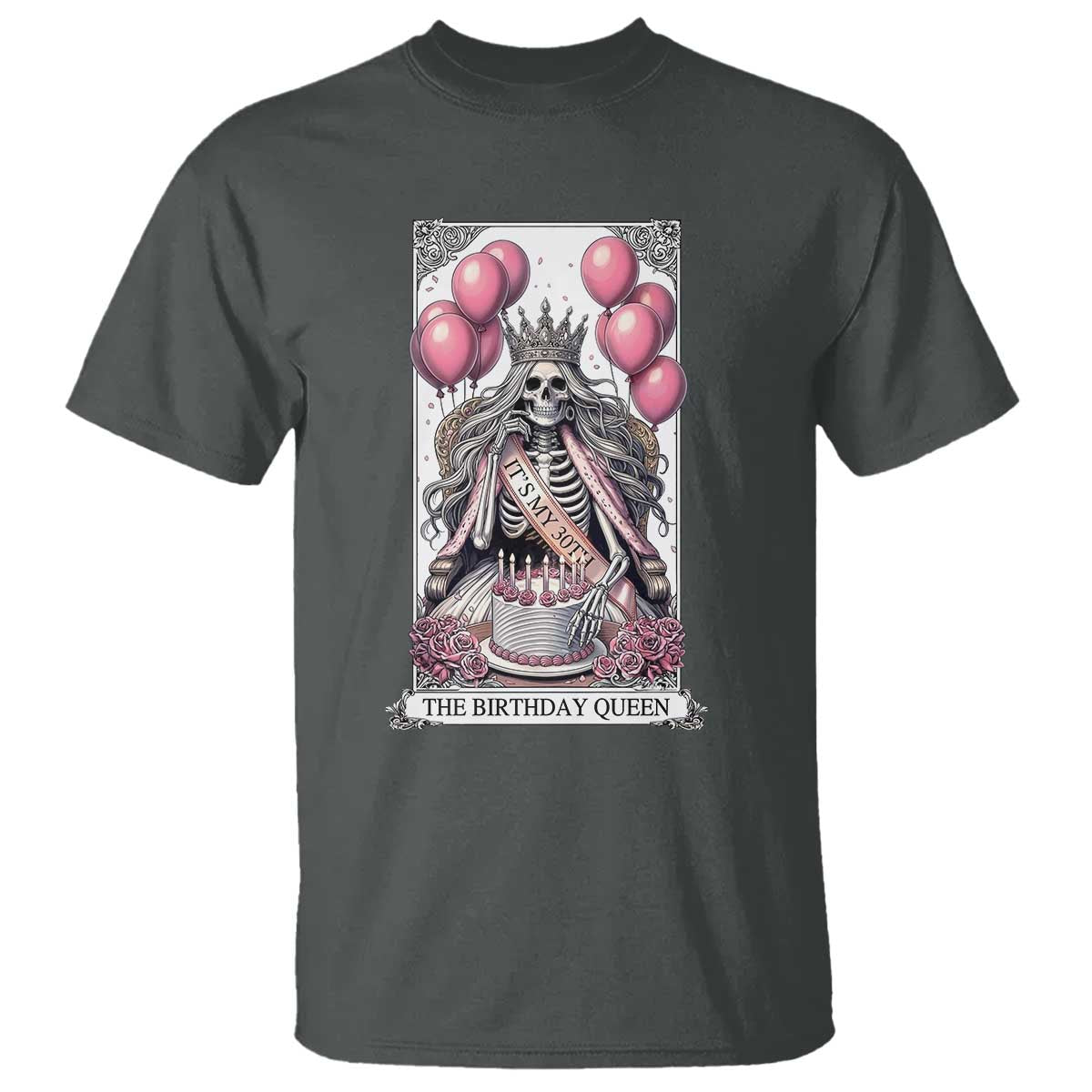 Funny 30th Birthday Queen Tarot Card T Shirt Gothic Skeleton Dark Humor Gift TS12 Dark Heather Print Your Wear