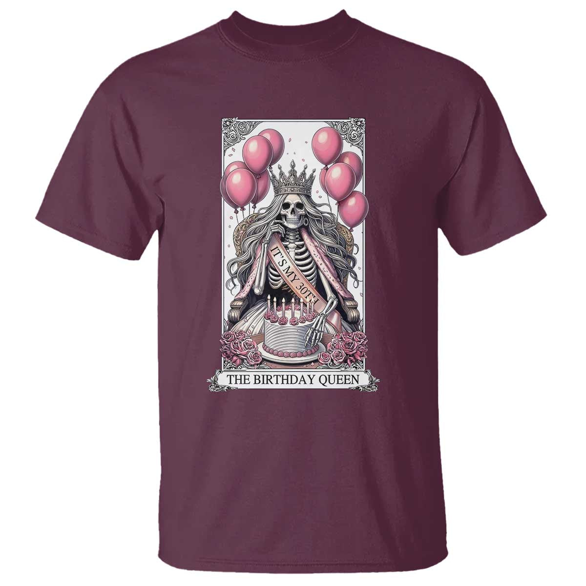 Funny 30th Birthday Queen Tarot Card T Shirt Gothic Skeleton Dark Humor Gift TS12 Maroon Print Your Wear