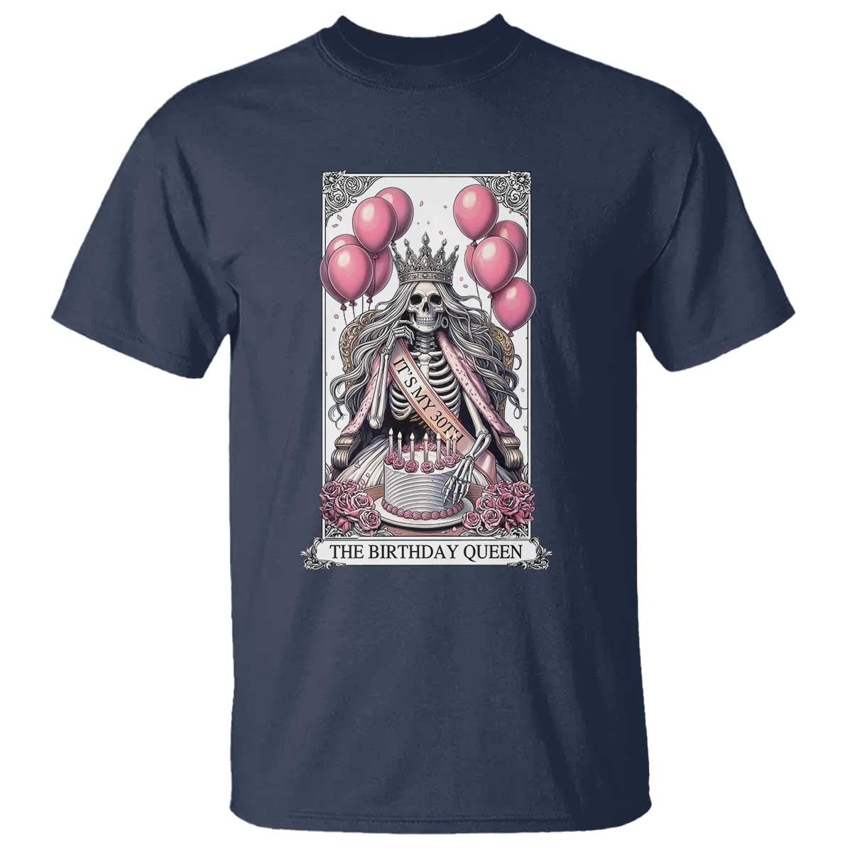 Funny 30th Birthday Queen Tarot Card T Shirt Gothic Skeleton Dark Humor Gift TS12 Navy Print Your Wear