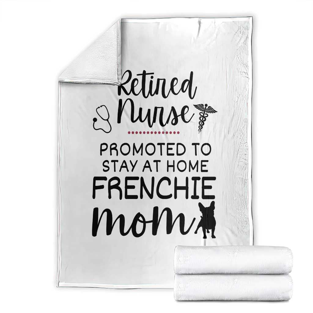 Funny Nurse Retirement Frenchie Mom Gift Throw Blanket Promoted To Stay At Home TS12 White Print Your Wear
