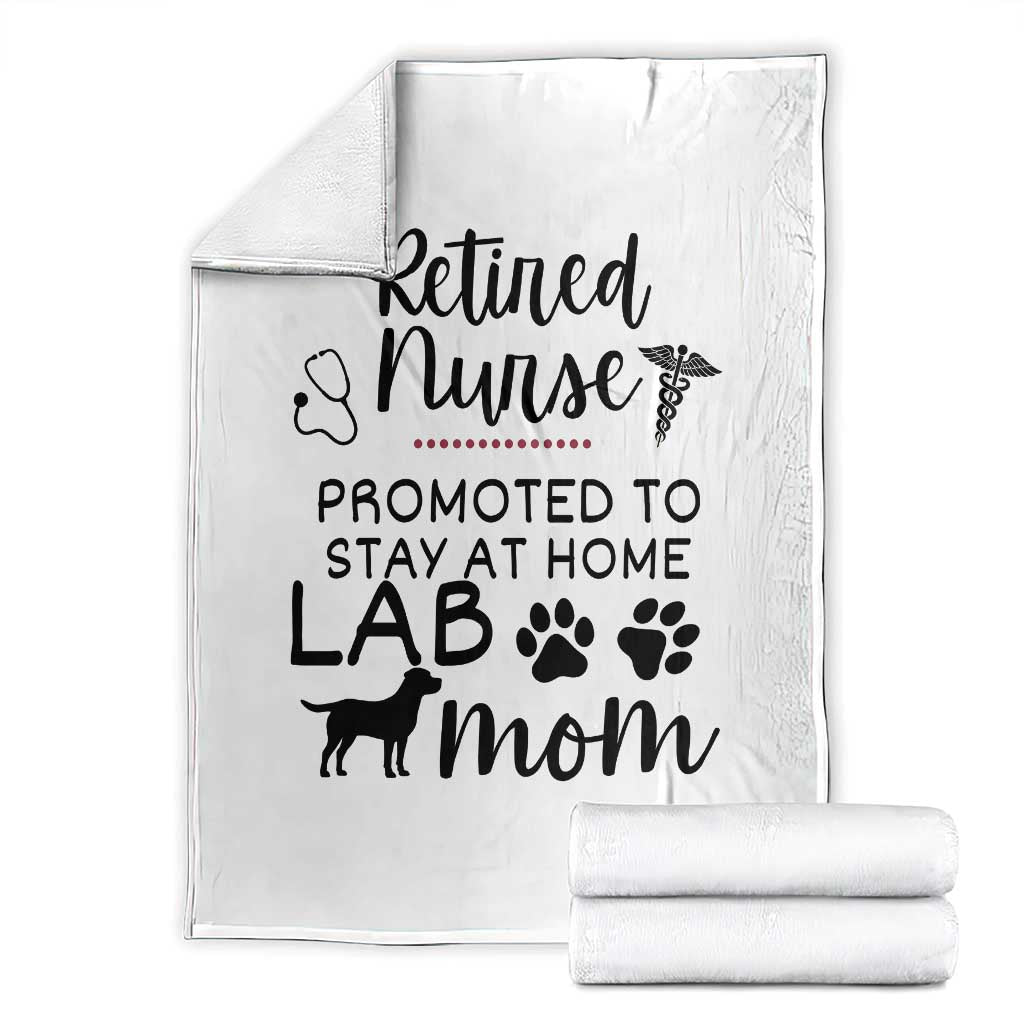 Funny Nurse Retirement Lab Mom Gift Throw Blanket Promoted To Stay At Home TS12 White Print Your Wear