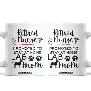 Funny Nurse Retirement Lab Mom Gift Coffee Mug Promoted To Stay At Home TS12 White Print Your Wear