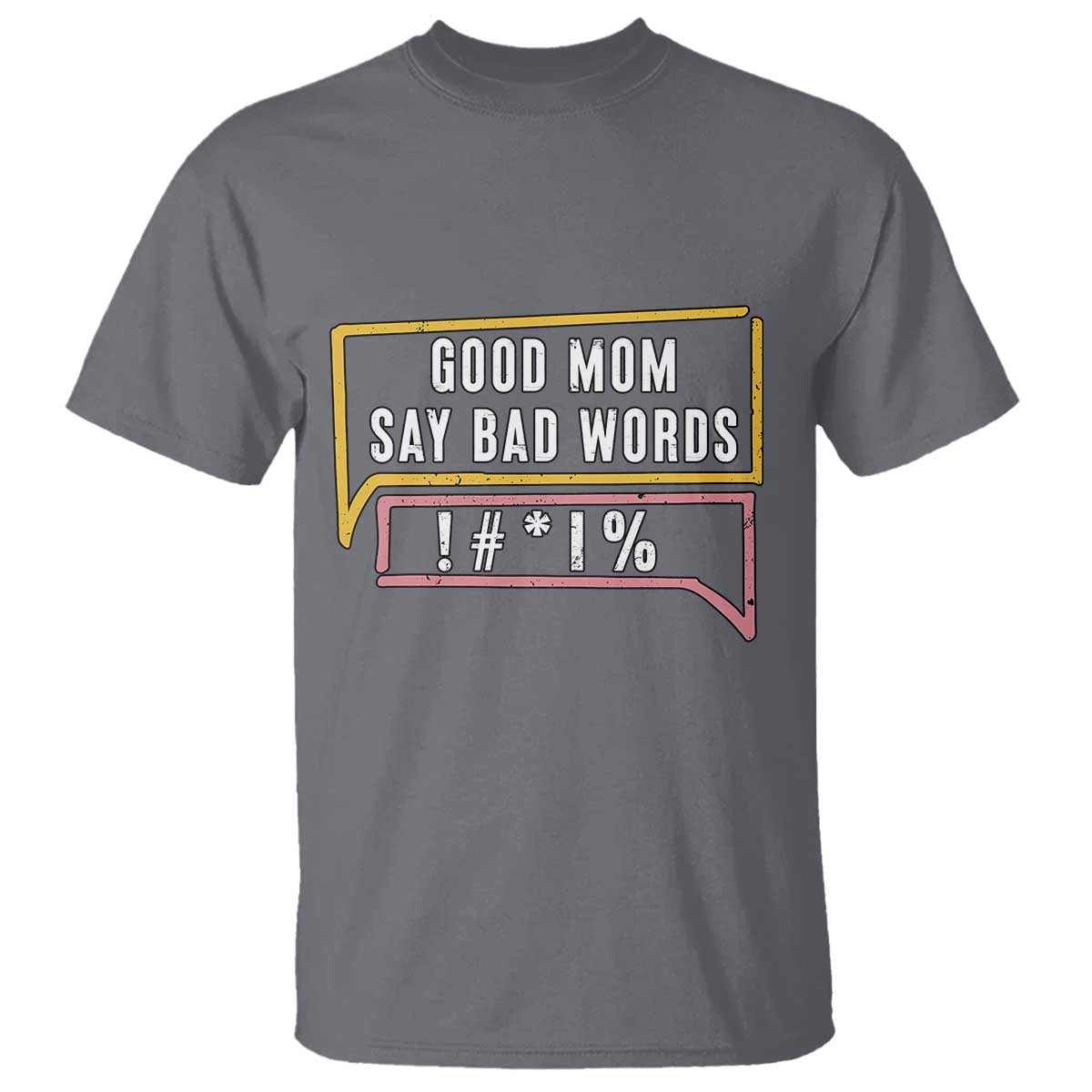 Sarcastic Mom Life Gift T Shirt Good Mom Say Bad Words TS12 Charcoal Print Your Wear