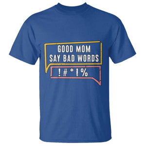 Sarcastic Mom Life Gift T Shirt Good Mom Say Bad Words TS12 Royal Blue Print Your Wear
