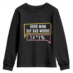 Sarcastic Mom Life Gift Youth Sweatshirt Good Mom Say Bad Words TS12 Black Print Your Wear