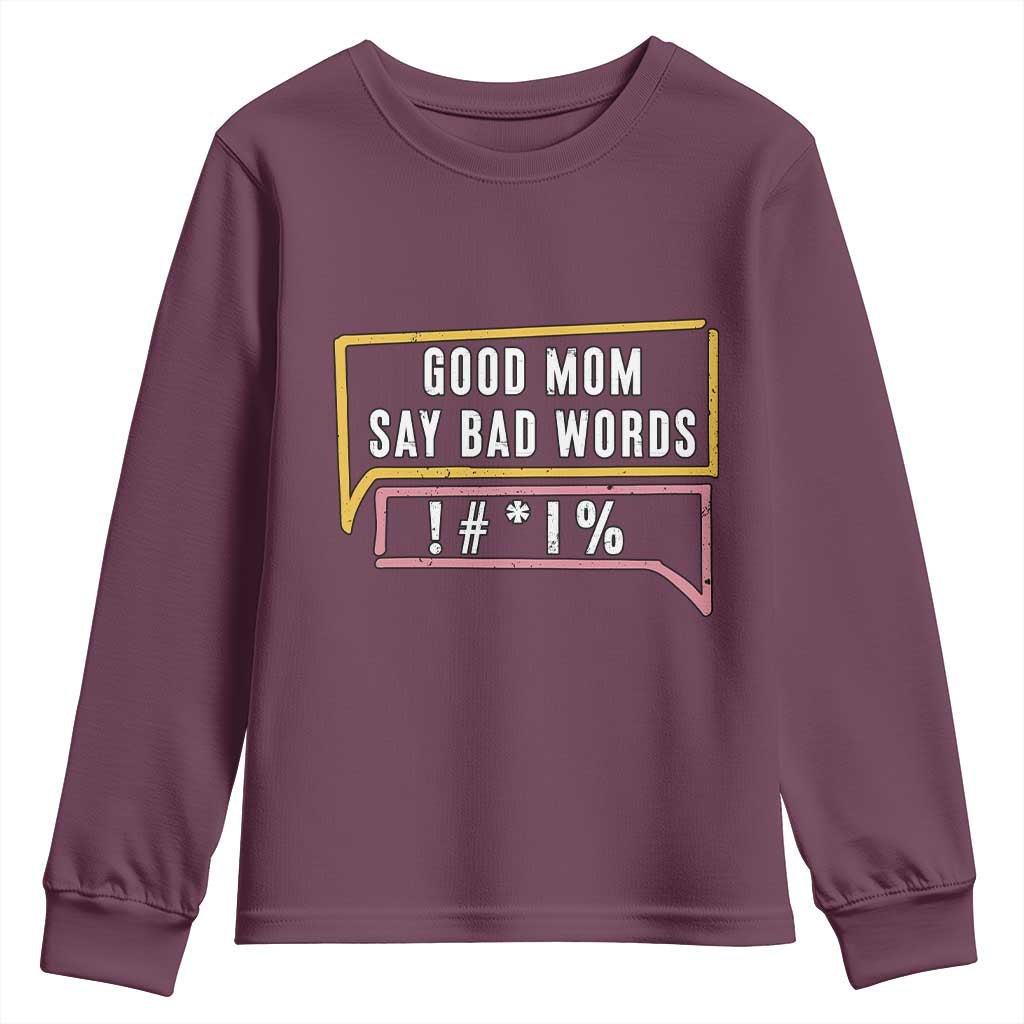 Sarcastic Mom Life Gift Youth Sweatshirt Good Mom Say Bad Words TS12 Maroon Print Your Wear