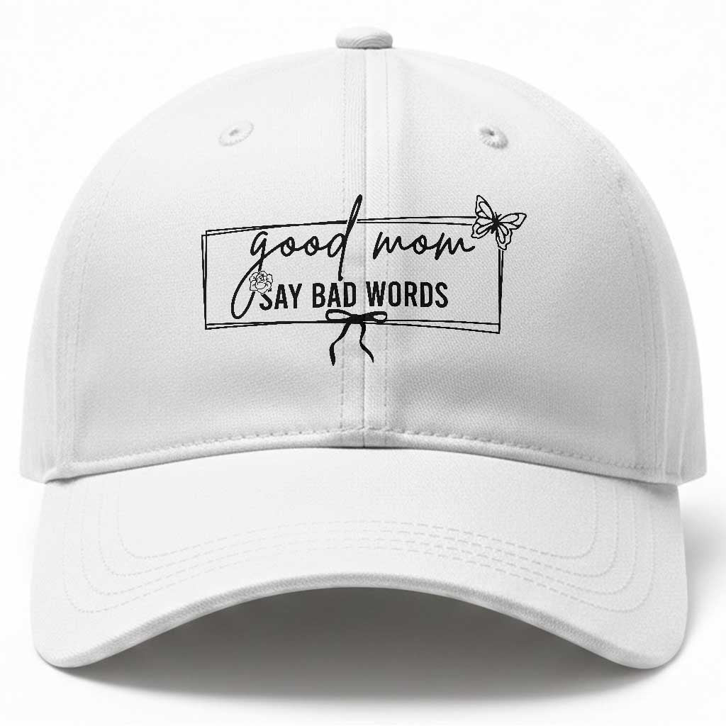 Funny Mom Gift Baseball Cap Good Mom Say Bad Words TS12 Print Your Wear