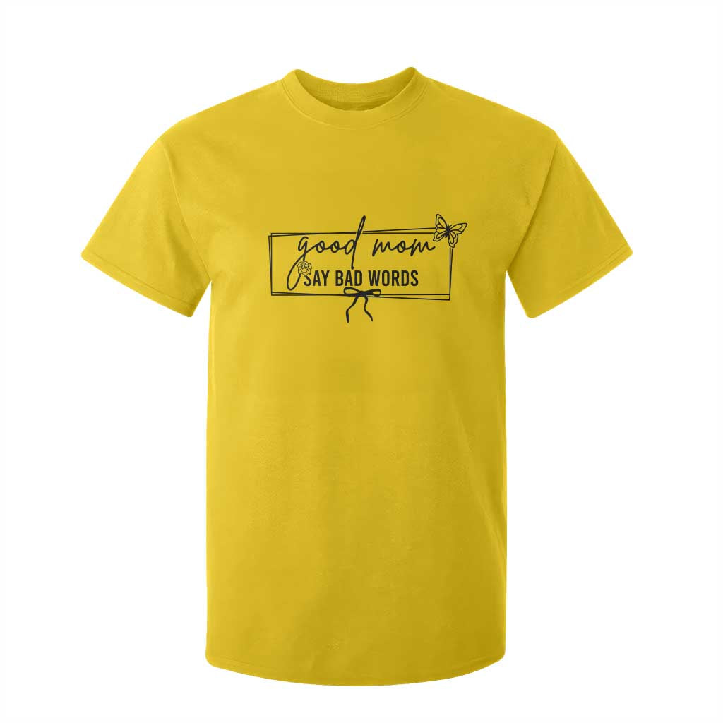 Funny Mom Gift T Shirt For Kid Good Mom Say Bad Words TS12 Daisy Print Your Wear