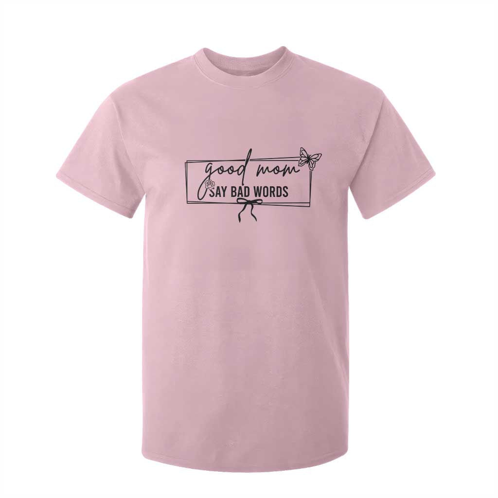 Funny Mom Gift T Shirt For Kid Good Mom Say Bad Words TS12 Light Pink Print Your Wear