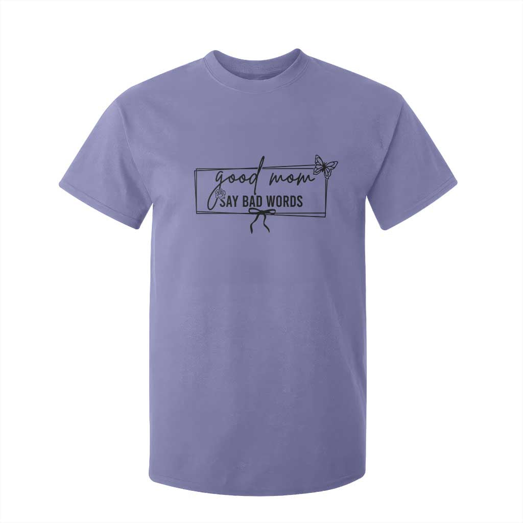 Funny Mom Gift T Shirt For Kid Good Mom Say Bad Words TS12 Violet Print Your Wear