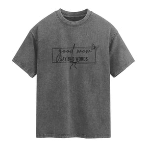 Funny Mom Gift Washed Cotton T-Shirt Good Mom Say Bad Words